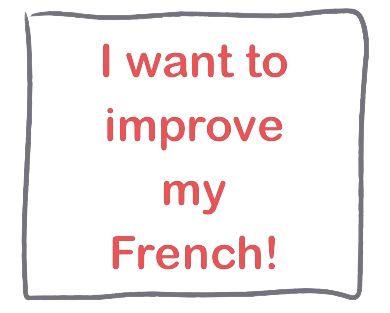 i want to improve my French i want to improve my French